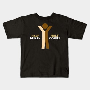 Half Human Half Coffee Kids T-Shirt